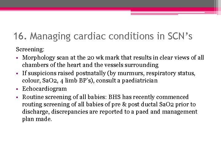 16. Managing cardiac conditions in SCN’s Screening: • Morphology scan at the 20 wk