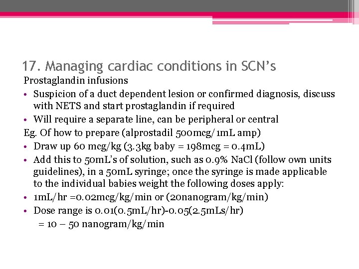 17. Managing cardiac conditions in SCN’s Prostaglandin infusions • Suspicion of a duct dependent