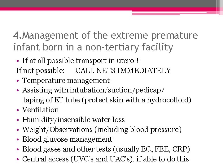 4. Management of the extreme premature infant born in a non-tertiary facility • If