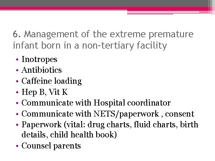 6. Management of the extreme premature infant born in a non-tertiary facility • •