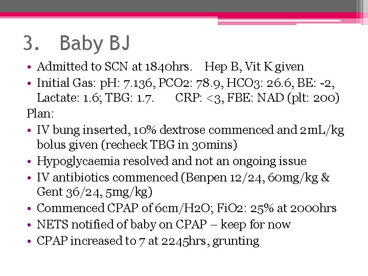 3. Baby BJ • Admitted to SCN at 1840 hrs. Hep B, Vit K