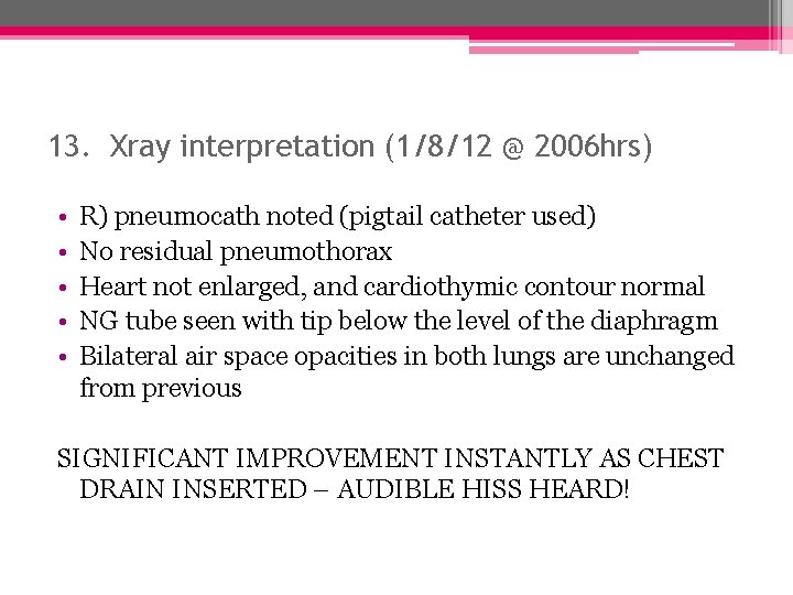 13. Xray interpretation (1/8/12 @ 2006 hrs) • • • R) pneumocath noted (pigtail