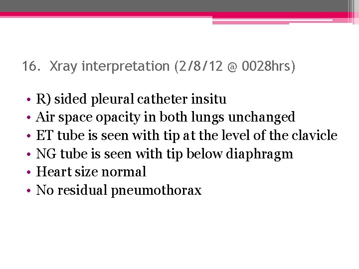 16. Xray interpretation (2/8/12 @ 0028 hrs) • • • R) sided pleural catheter