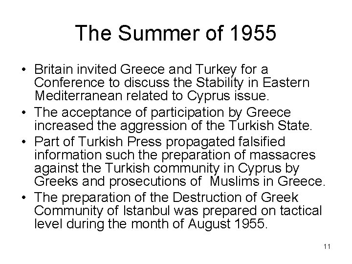 The Summer of 1955 • Britain invited Greece and Turkey for a Conference to