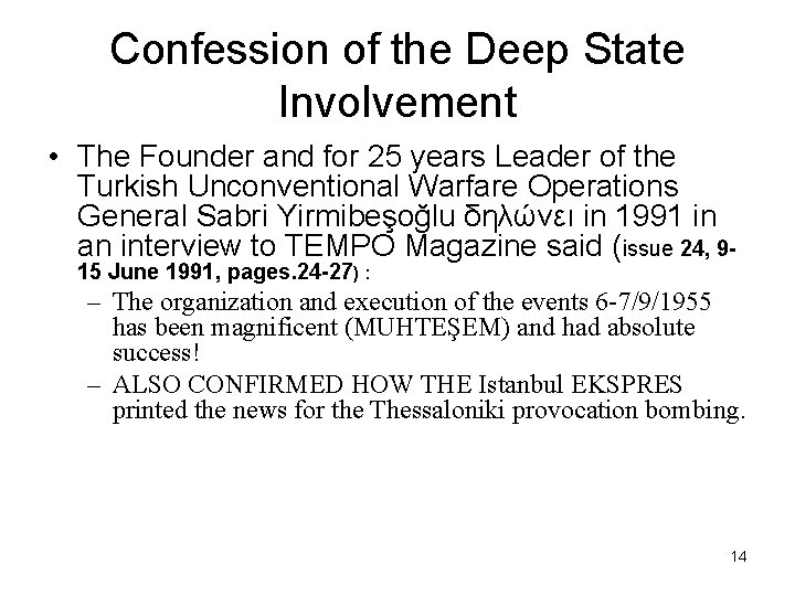 Confession of the Deep State Involvement • The Founder and for 25 years Leader