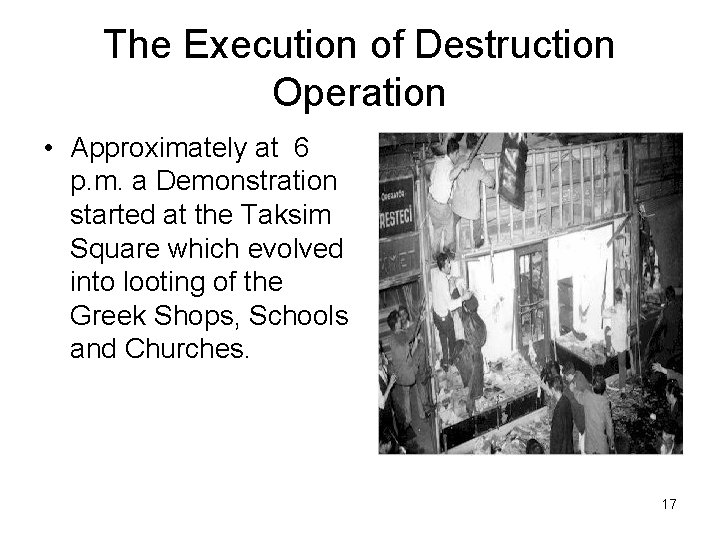 The Execution of Destruction Operation • Approximately at 6 p. m. a Demonstration started