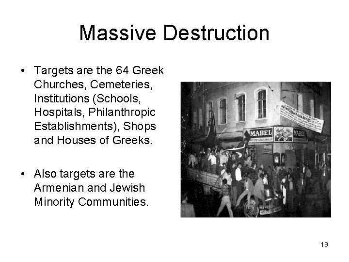 Massive Destruction • Targets are the 64 Greek Churches, Cemeteries, Institutions (Schools, Hospitals, Philanthropic