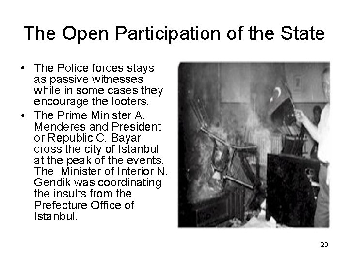 The Open Participation of the State • The Police forces stays as passive witnesses