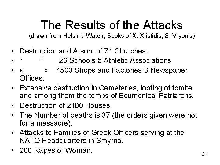 The Results of the Attacks (drawn from Helsinki Watch, Books of X. Xristidis, S.