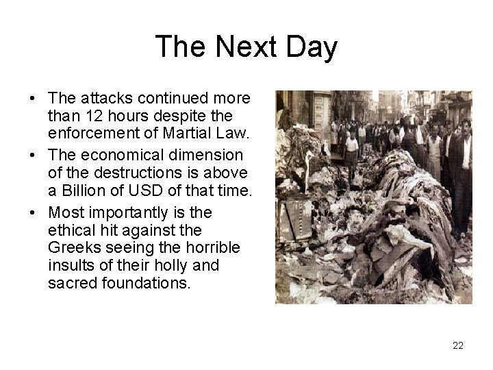 The Next Day • The attacks continued more than 12 hours despite the enforcement