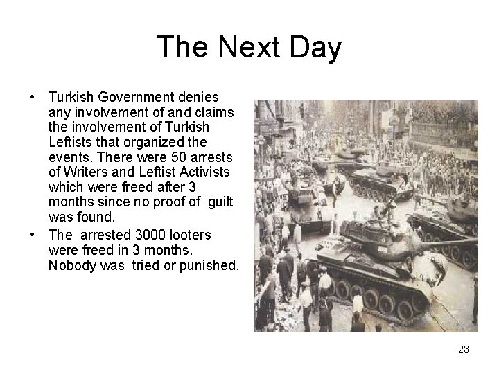 The Next Day • Turkish Government denies any involvement of and claims the involvement