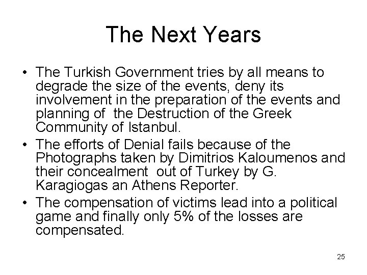 The Next Years • The Turkish Government tries by all means to degrade the