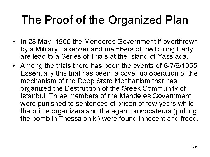 The Proof of the Organized Plan • In 28 May 1960 the Menderes Government