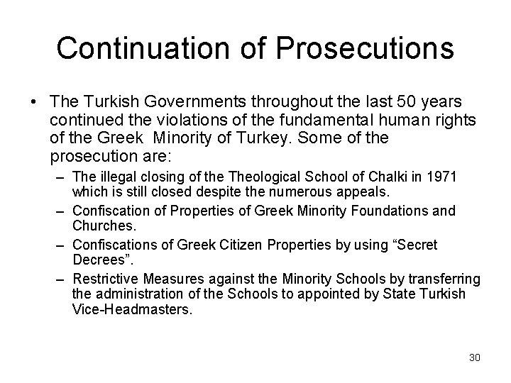 Continuation of Prosecutions • The Turkish Governments throughout the last 50 years continued the