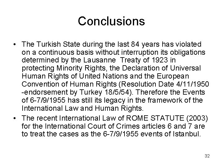 Conclusions • The Turkish State during the last 84 years has violated on a