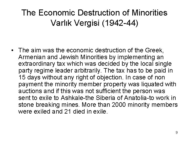 The Economic Destruction of Minorities Varlιk Vergisi (1942 -44) • The aim was the