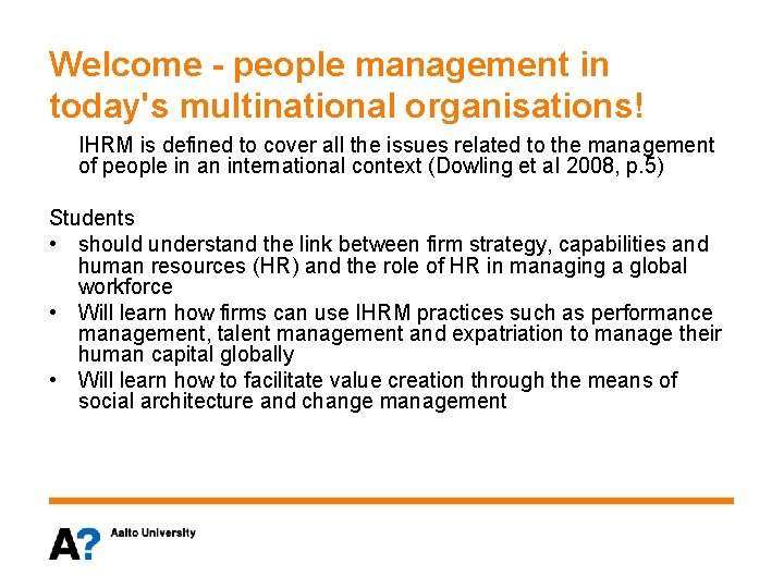 Welcome - people management in today's multinational organisations! IHRM is defined to cover all