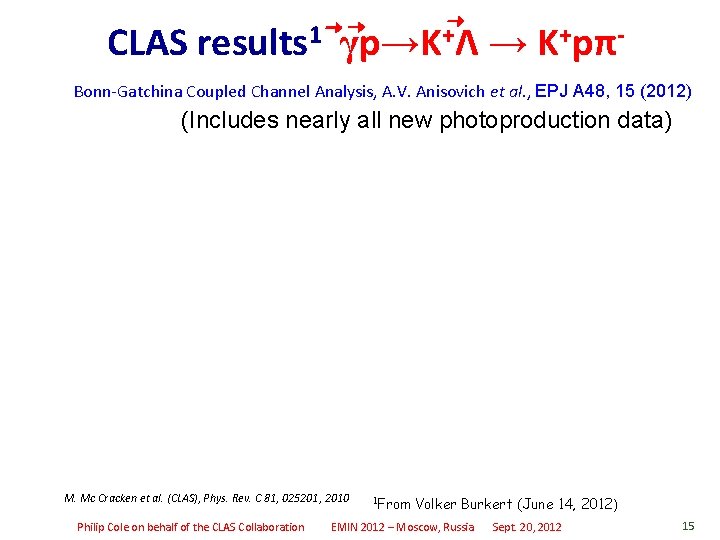 CLAS results 1 γp→K+Λ → K+pπBonn-Gatchina Coupled Channel Analysis, A. V. Anisovich et al.