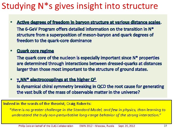 Studying N*s gives insight into structure • Active degrees of freedom in baryon structure