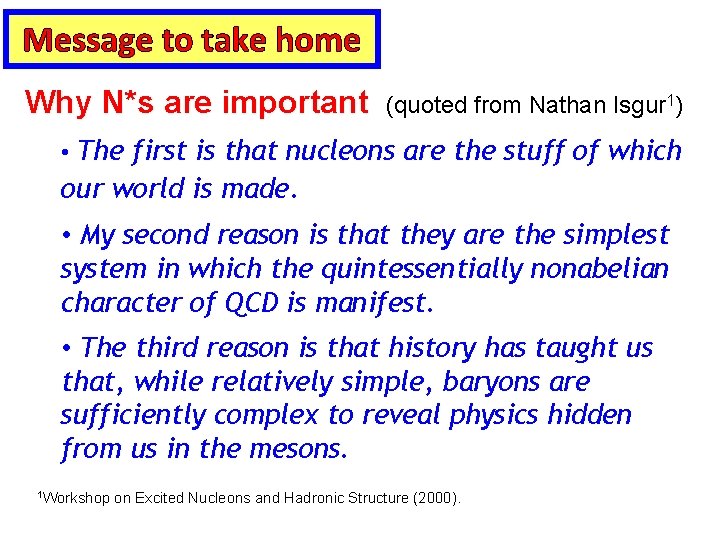 Message to take home Why N*s are important (quoted from Nathan Isgur 1) •