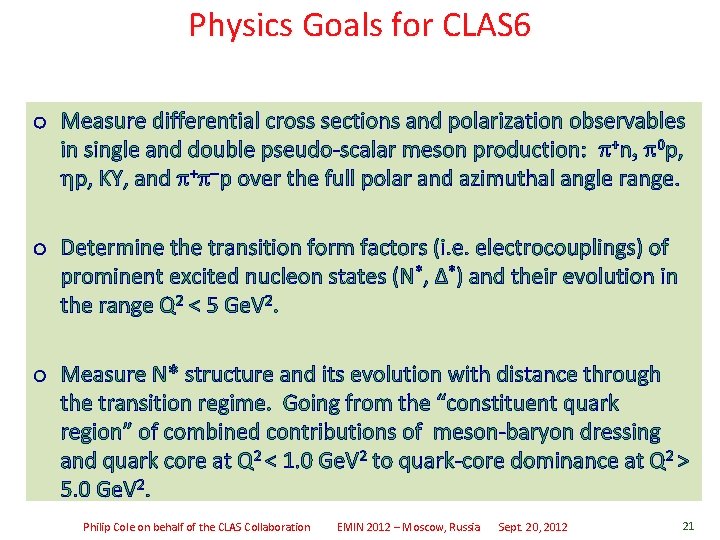 Physics Goals for CLAS 6 o Measure differential cross sections and polarization observables in