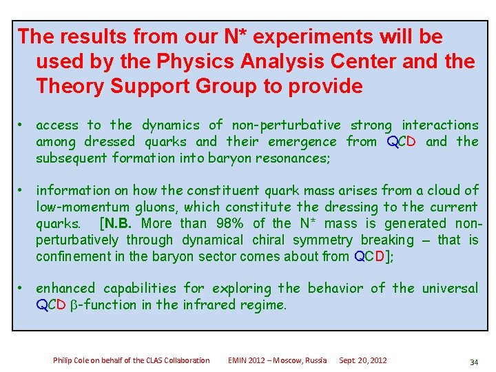 The results from our N* experiments will be used by the Physics Analysis Center