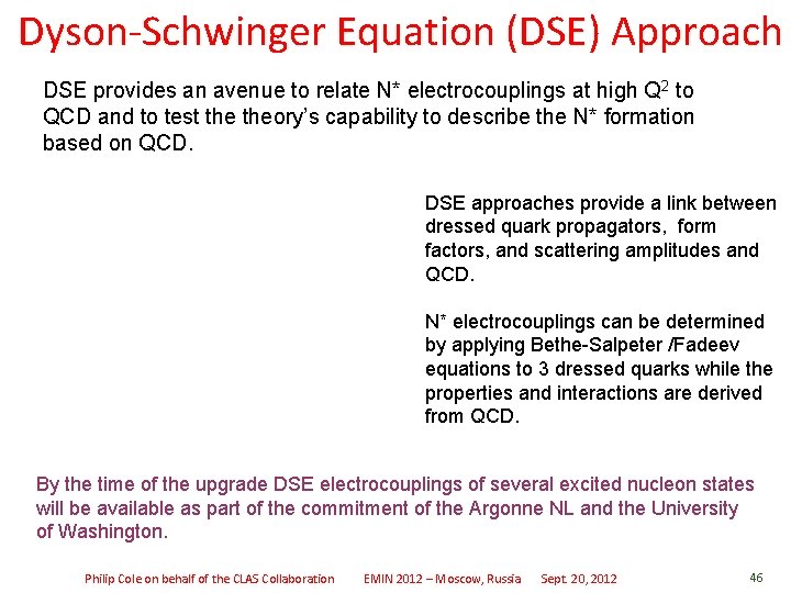  Dyson-Schwinger Equation (DSE) Approach DSE provides an avenue to relate N* electrocouplings at