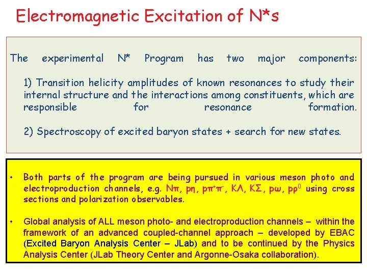 Electromagnetic Excitation of N*s The experimental N* Program has two major components: 1) Transition