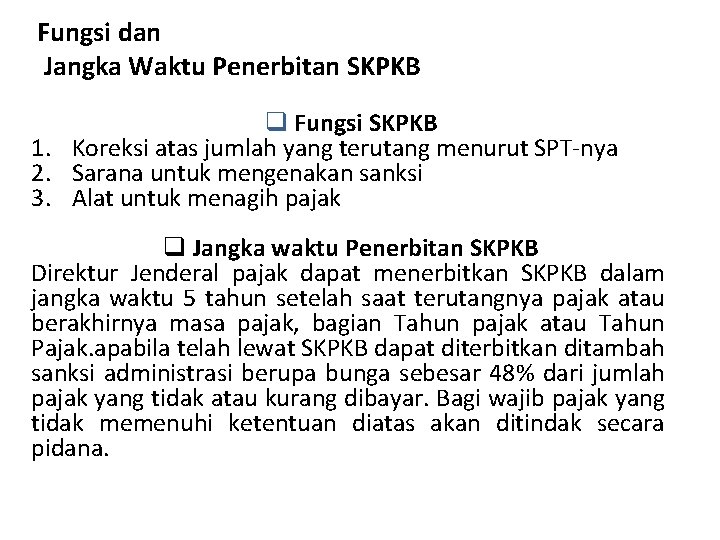 Fungsi dan Jangka Waktu Penerbitan SKPKB q Fungsi SKPKB 1. Koreksi atas jumlah yang