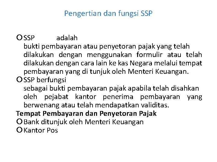 Pengertian dan fungsi SSP adalah bukti pembayaran atau penyetoran pajak yang telah dilakukan dengan