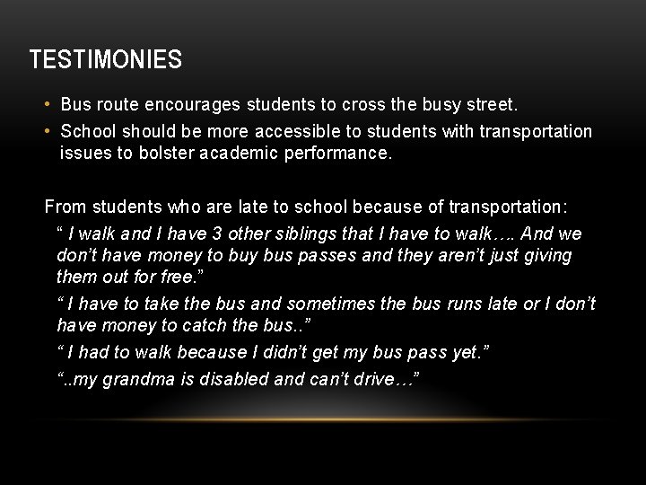 TESTIMONIES • Bus route encourages students to cross the busy street. • School should