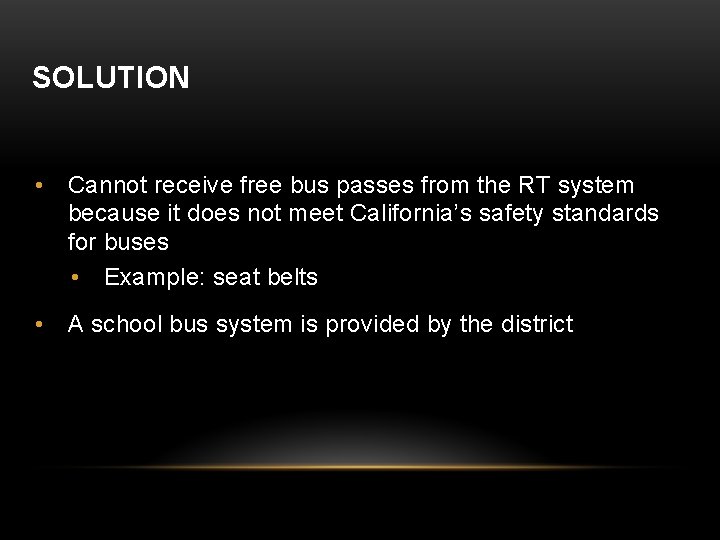 SOLUTION • Cannot receive free bus passes from the RT system because it does