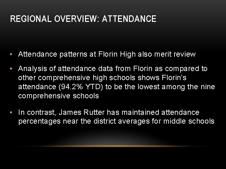 REGIONAL OVERVIEW: ATTENDANCE • Attendance patterns at Florin High also merit review • Analysis