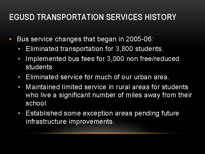 EGUSD TRANSPORTATION SERVICES HISTORY • Bus service changes that began in 2005 -06: •