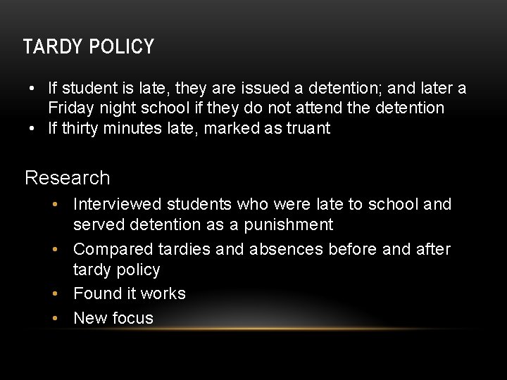 TARDY POLICY • If student is late, they are issued a detention; and later
