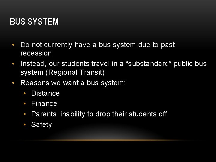 BUS SYSTEM • Do not currently have a bus system due to past recession