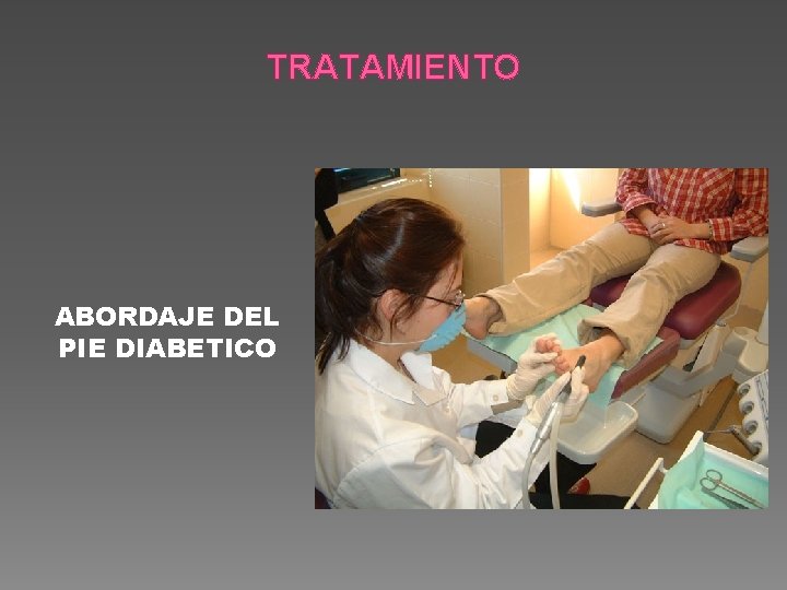  TRATAMIENTO ABORDAJE DEL PIE DIABETICO 