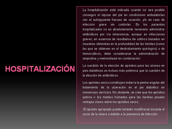 La hospitalización está indicada cuando no sea posible conseguir el reposo del pie en