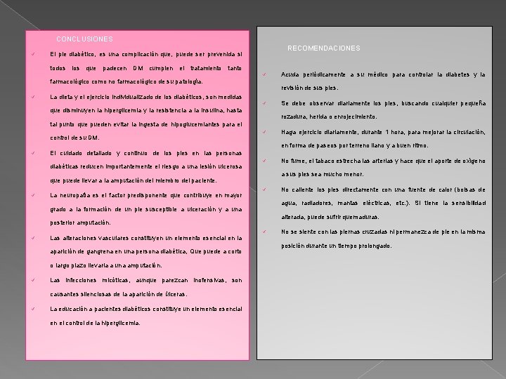 CONCLUSIONES RECOMENDACIONES El pie diabético, es una complicación que, puede ser prevenida si todos