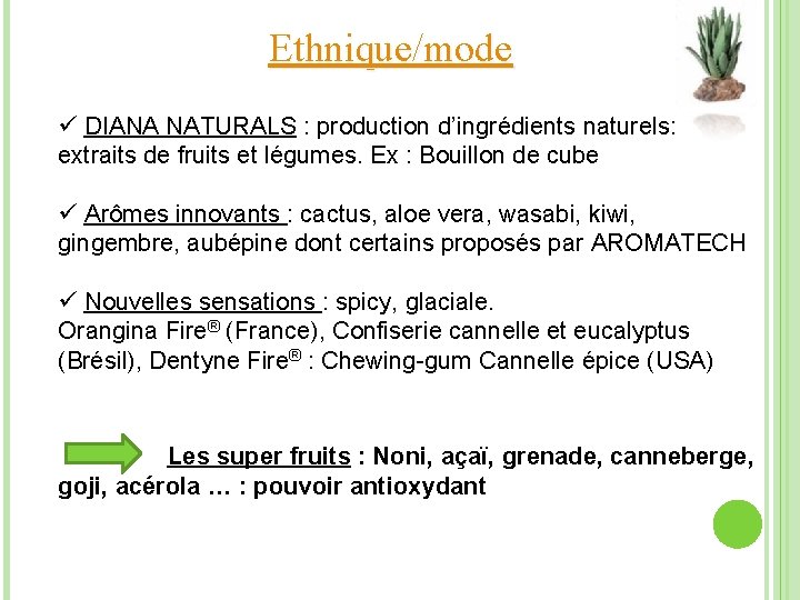 Ethnique/mode ü DIANA NATURALS : production d’ingrédients naturels: extraits de fruits et légumes. Ex