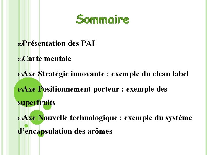 Sommaire Présentation des PAI Carte mentale Axe Stratégie innovante : exemple du clean label