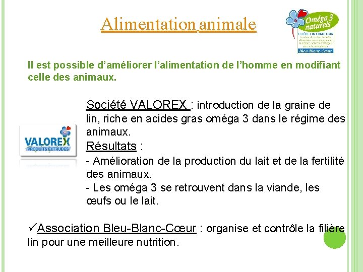 Alimentation animale Il est possible d’améliorer l’alimentation de l’homme en modifiant celle des animaux.