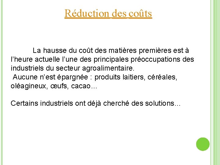 Réduction des coûts La hausse du coût des matières premières est à l’heure actuelle
