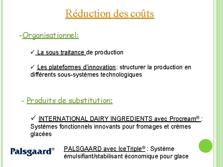 Réduction des coûts -Organisationnel: ü La sous traitance de production ü Les plateformes d’innovation: