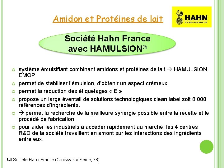 Amidon et Protéines de lait Société Hahn France avec HAMULSION® système émulsifiant combinant amidons