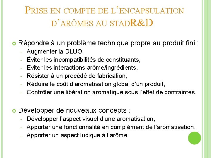 PRISE EN COMPTE DE L’ENCAPSULATION D’ARÔMES AU STADE R&D Répondre à un problème technique
