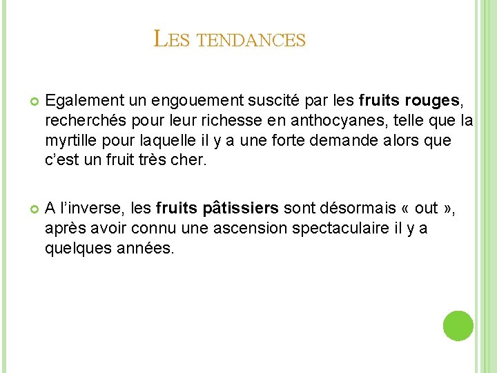 LES TENDANCES Egalement un engouement suscité par les fruits rouges, recherchés pour leur richesse