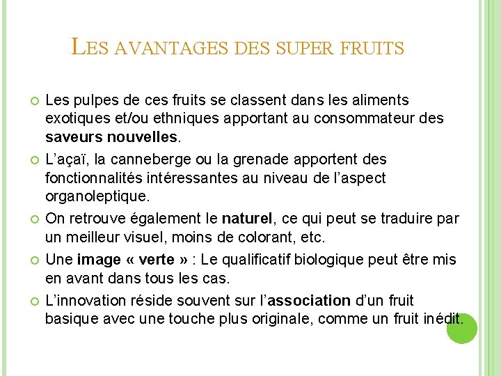 LES AVANTAGES DES SUPER FRUITS Les pulpes de ces fruits se classent dans les