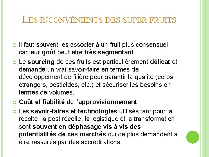 LES INCONVÉNIENTS DES SUPER FRUITS Il faut souvent les associer à un fruit plus