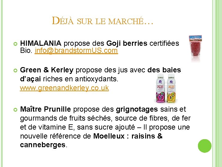 DÉJÀ SUR LE MARCHÉ… HIMALANIA propose des Goji berries certifiées Bio. info@brandstorm. US. com